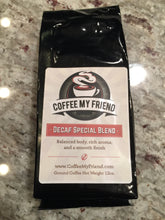 Load image into Gallery viewer, Special Blend Decaf Coffee - Coffee My Friend 12oz Freshly Roasted Ground Coffee