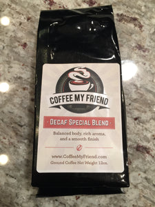 Special Blend Decaf Coffee - Coffee My Friend 12oz Freshly Roasted Ground Coffee