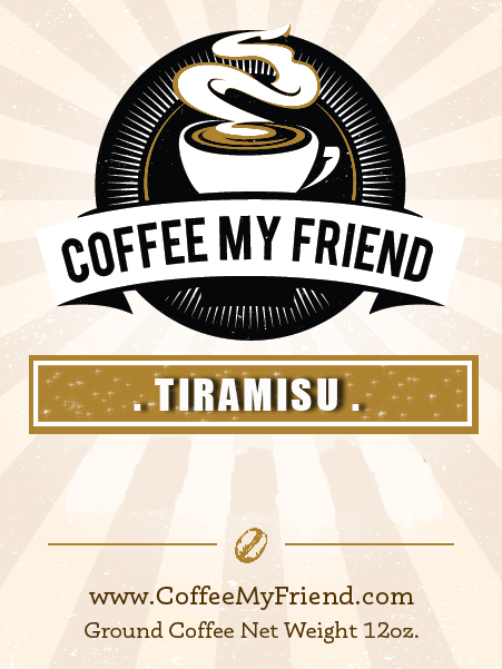 Tiramisu Flavored Coffee - Coffee My Friend 12oz Freshly Roasted Ground Coffee