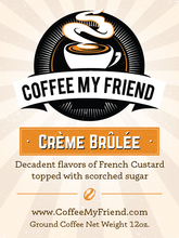 Load image into Gallery viewer, Crème Brûlée Flavored Coffee - Coffee My Friend 12oz Freshly Roasted Ground Coffee